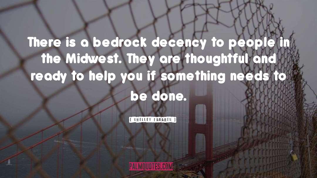 Shelley Fabares Quotes: There is a bedrock decency