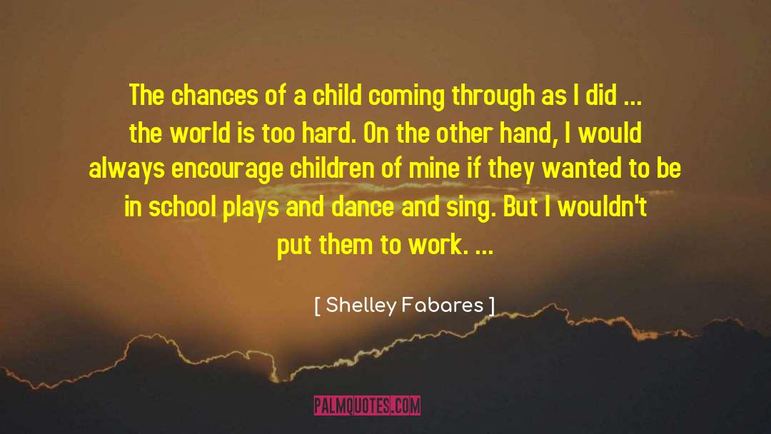 Shelley Fabares Quotes: The chances of a child