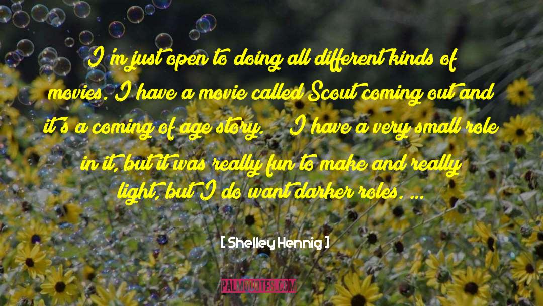 Shelley Hennig Quotes: I'm just open to doing