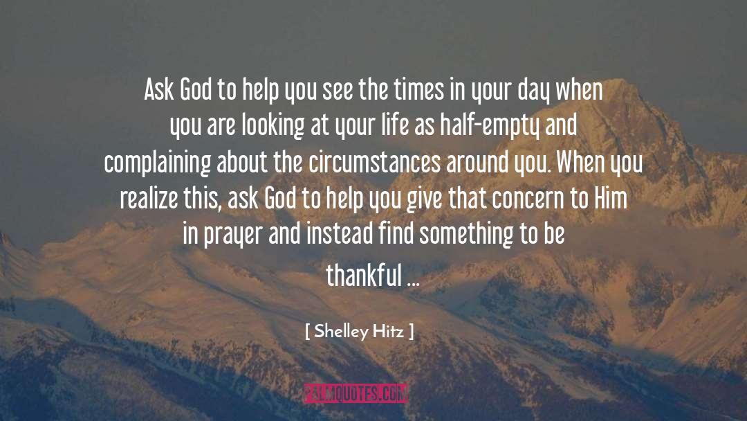 Shelley Hitz Quotes: Ask God to help you
