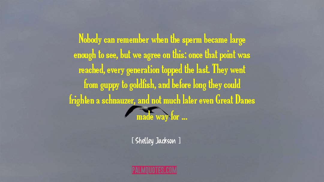 Shelley Jackson Quotes: Nobody can remember when the
