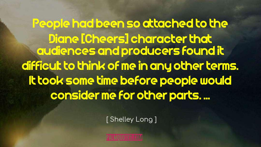 Shelley Long Quotes: People had been so attached