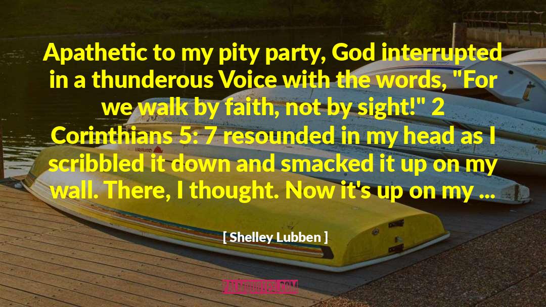 Shelley Lubben Quotes: Apathetic to my pity party,