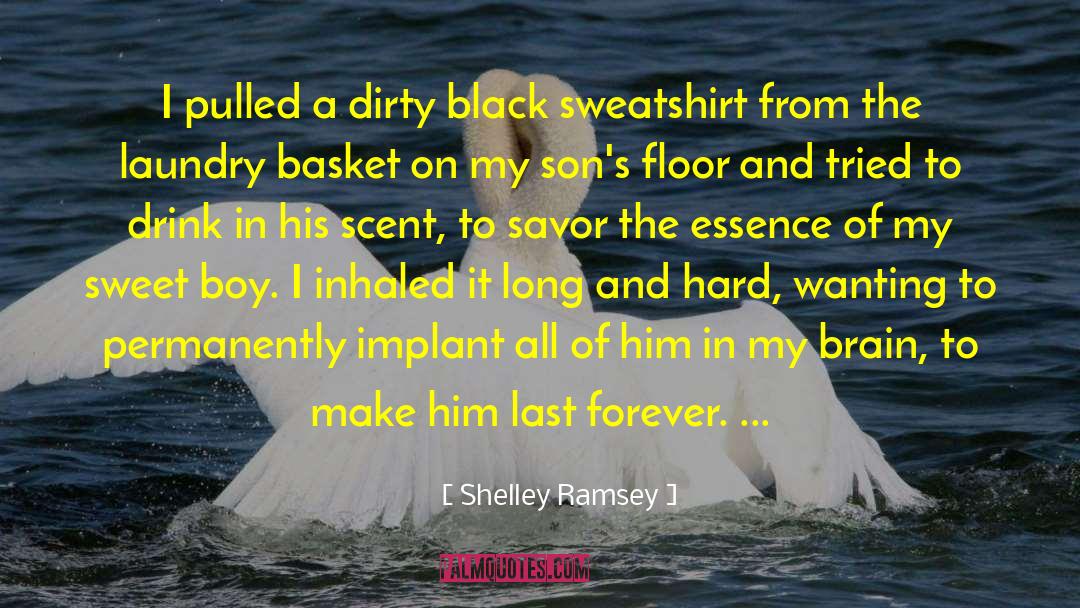 Shelley Ramsey Quotes: I pulled a dirty black