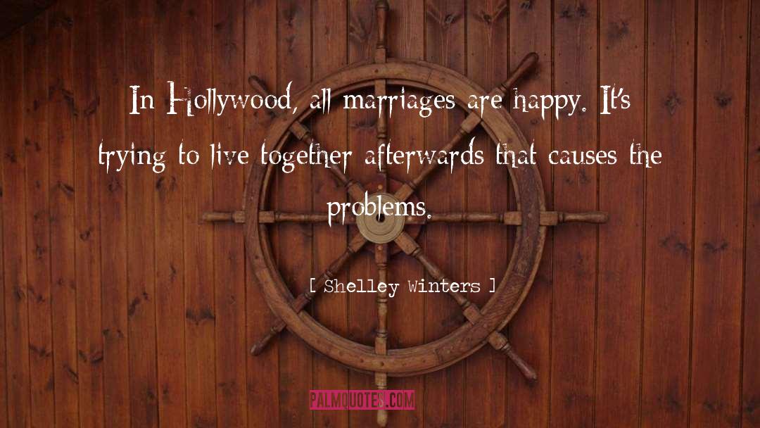 Shelley Winters Quotes: In Hollywood, all marriages are