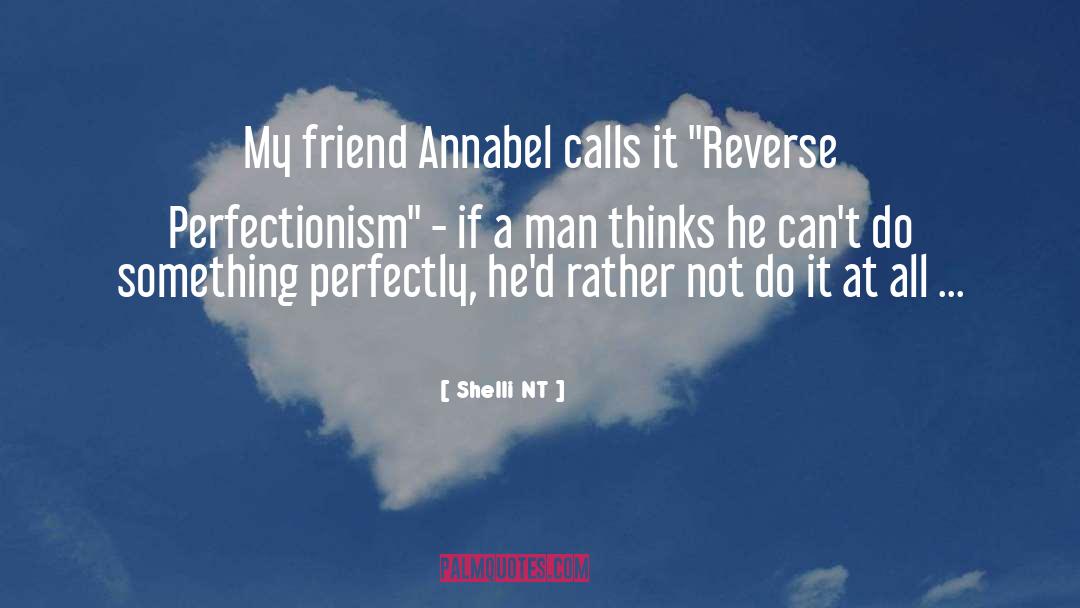 Shelli NT Quotes: My friend Annabel calls it