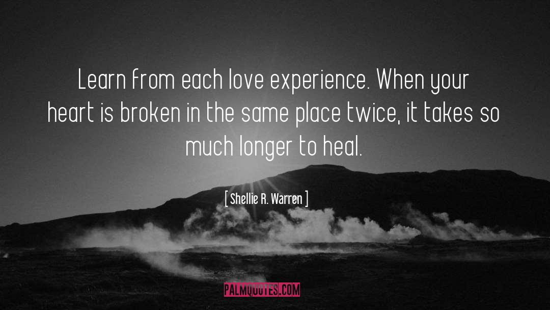 Shellie R. Warren Quotes: Learn from each love experience.