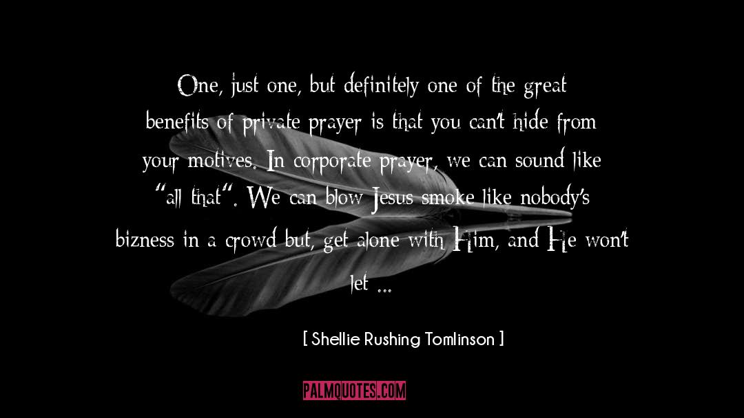 Shellie Rushing Tomlinson Quotes: One, just one, but definitely