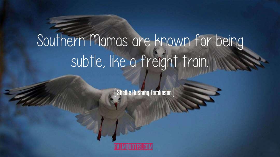 Shellie Rushing Tomlinson Quotes: Southern Mamas are known for