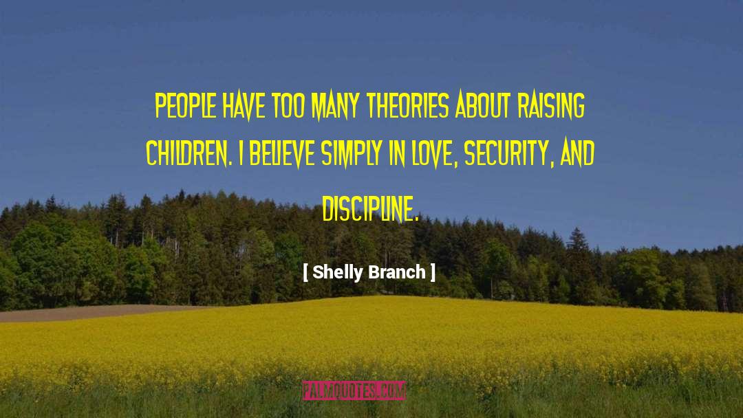 Shelly Branch Quotes: People have too many theories