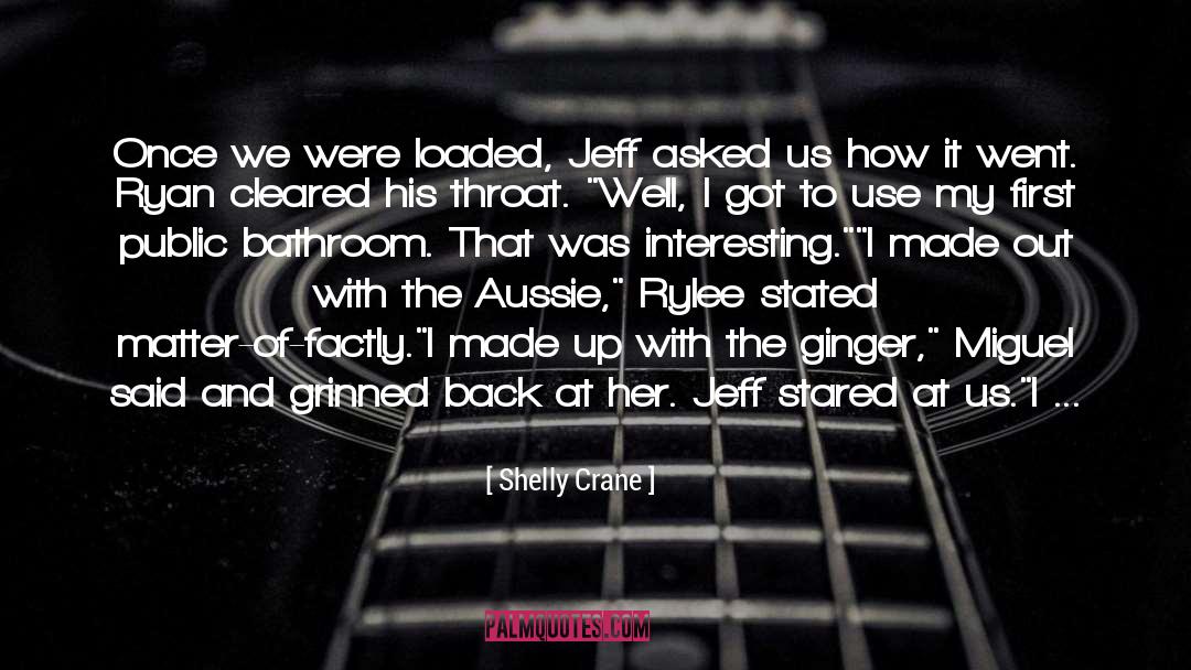 Shelly Crane Quotes: Once we were loaded, Jeff