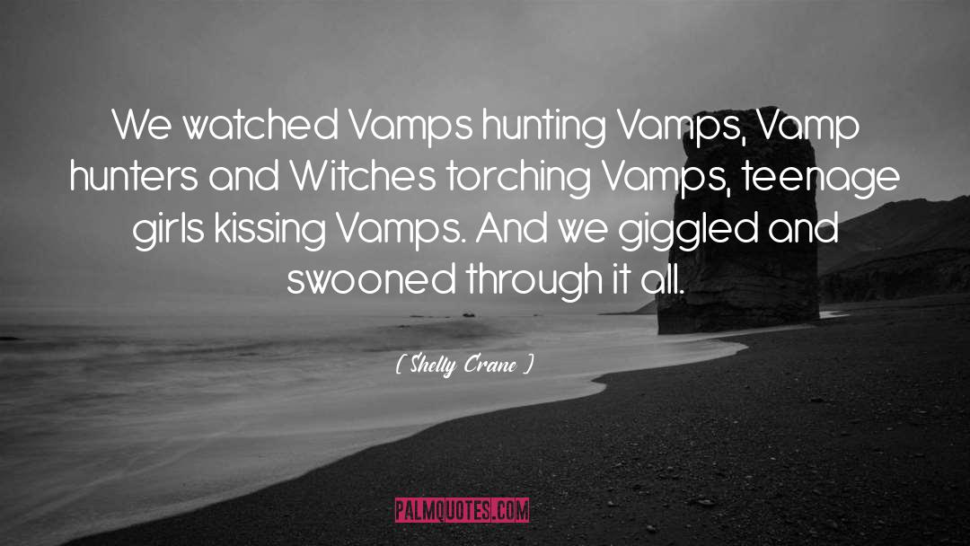 Shelly Crane Quotes: We watched Vamps hunting Vamps,