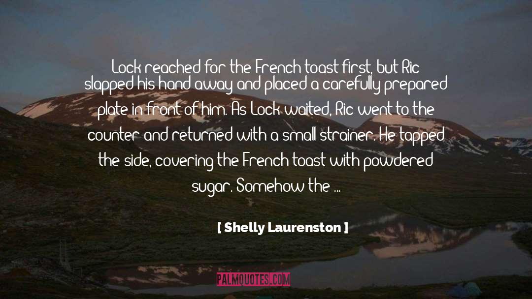 Shelly Laurenston Quotes: Lock reached for the French