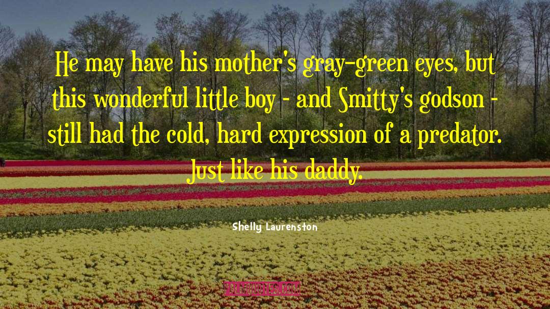 Shelly Laurenston Quotes: He may have his mother's