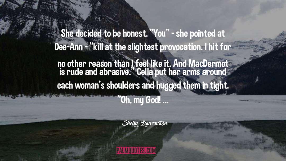 Shelly Laurenston Quotes: She decided to be honest.