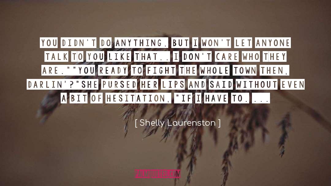 Shelly Laurenston Quotes: You didn't do anything. But