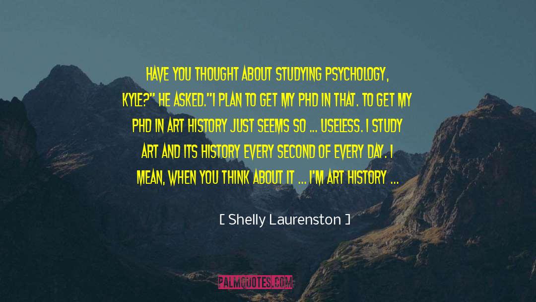 Shelly Laurenston Quotes: Have you thought about studying