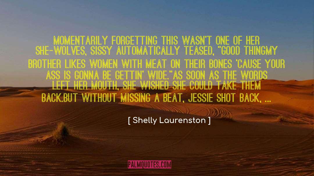 Shelly Laurenston Quotes: Momentarily forgetting this wasn't one