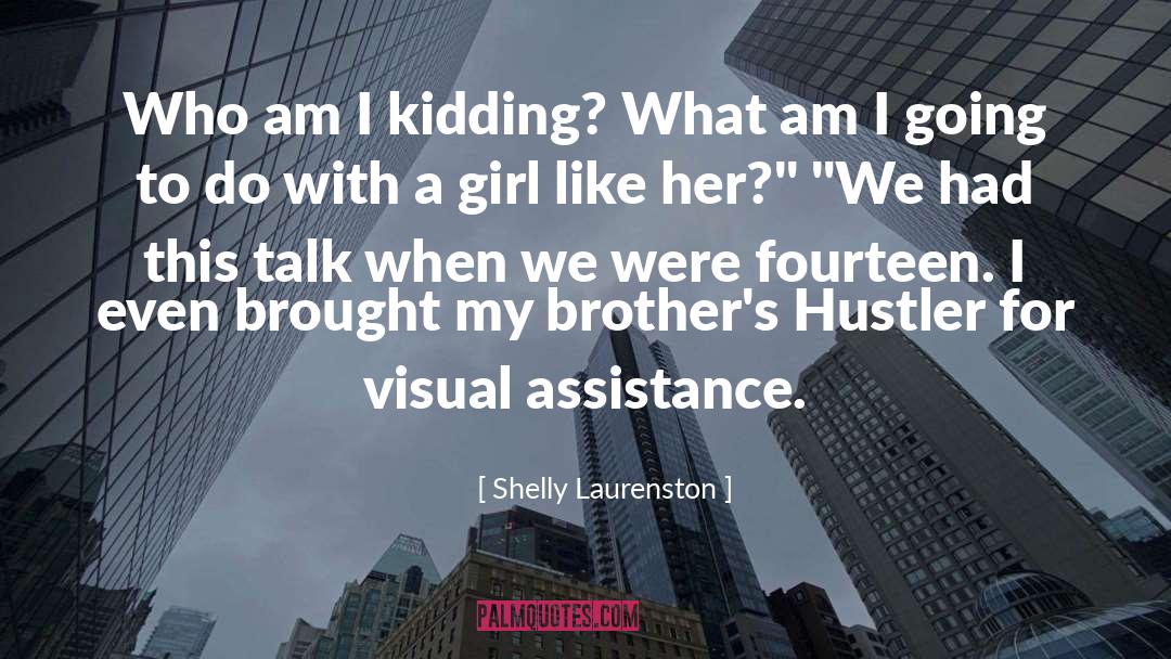 Shelly Laurenston Quotes: Who am I kidding? What