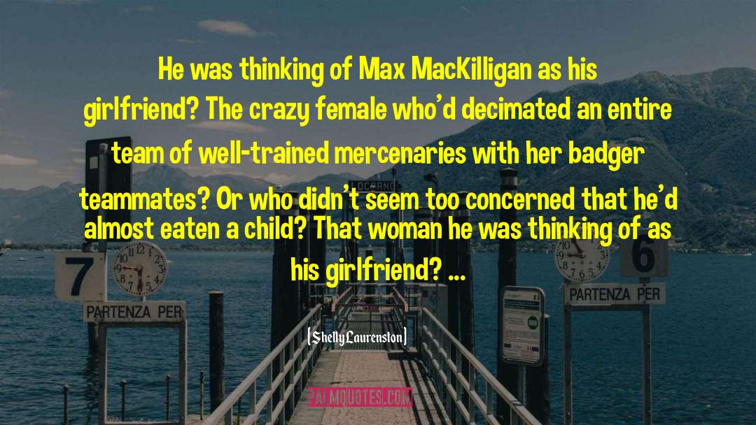 Shelly Laurenston Quotes: He was thinking of Max