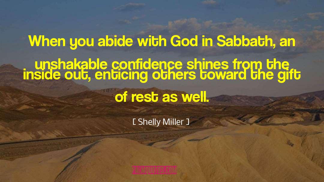 Shelly Miller Quotes: When you abide with God
