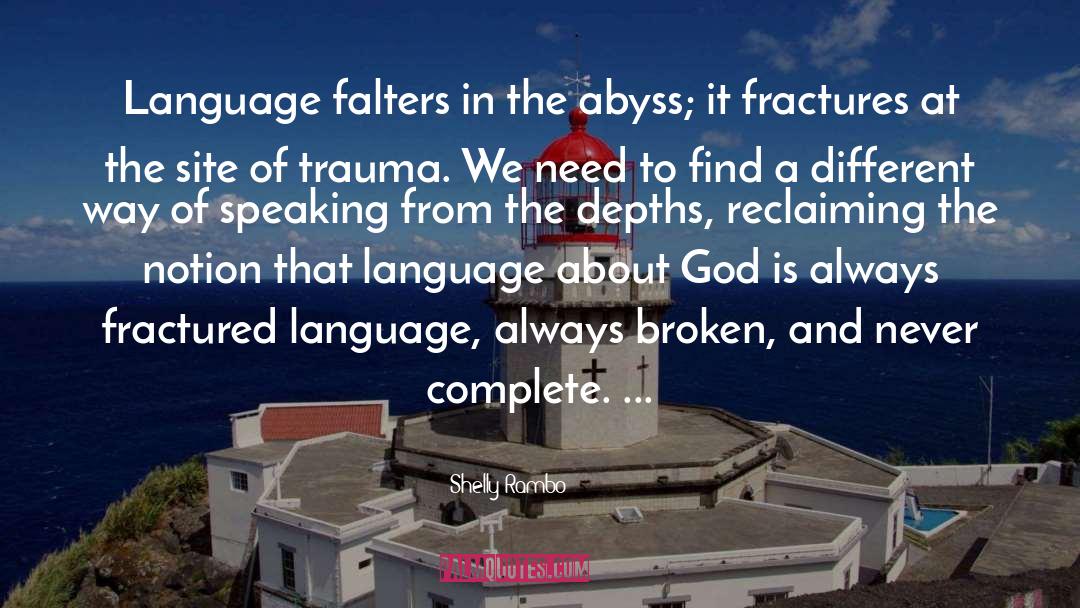 Shelly Rambo Quotes: Language falters in the abyss;