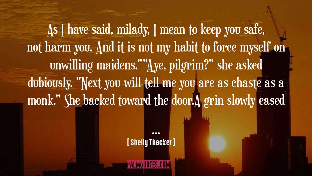Shelly Thacker Quotes: As I have said, milady,