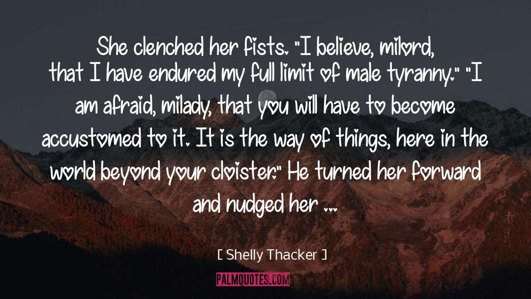 Shelly Thacker Quotes: She clenched her fists. 