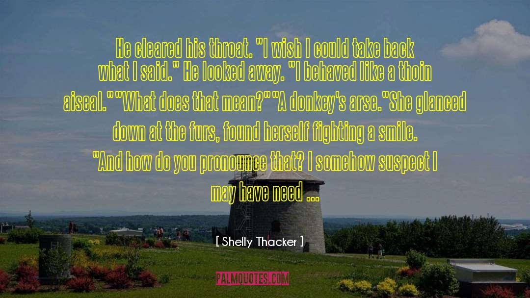 Shelly Thacker Quotes: He cleared his throat. 