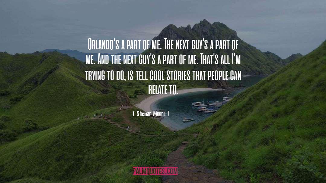 Shemar Moore Quotes: Orlando's a part of me.