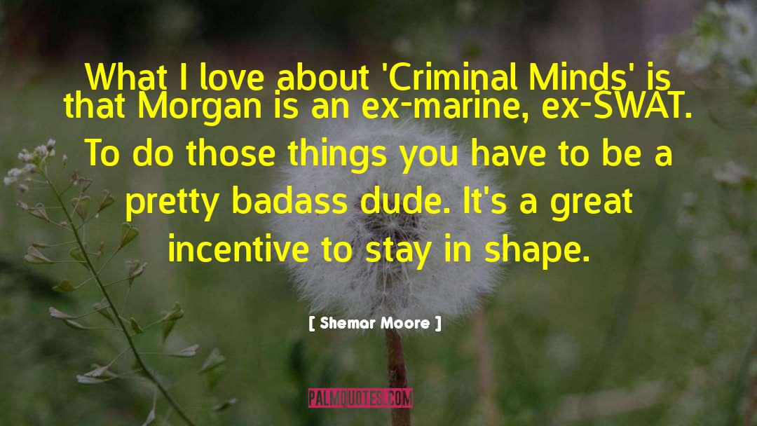 Shemar Moore Quotes: What I love about 'Criminal