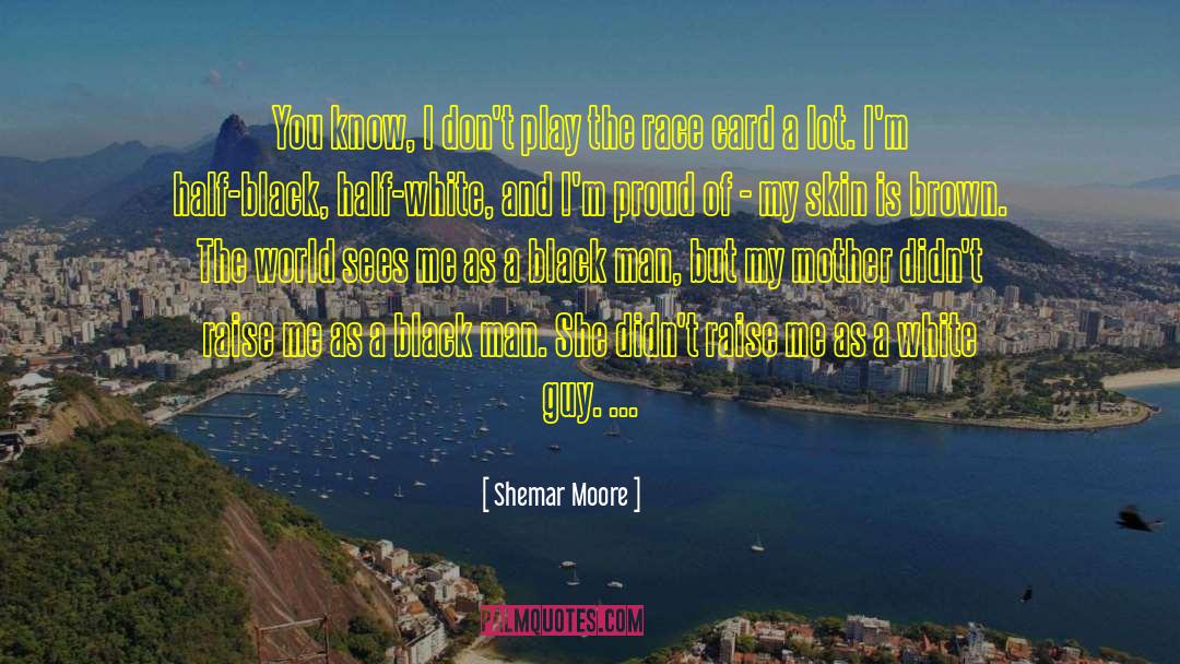 Shemar Moore Quotes: You know, I don't play