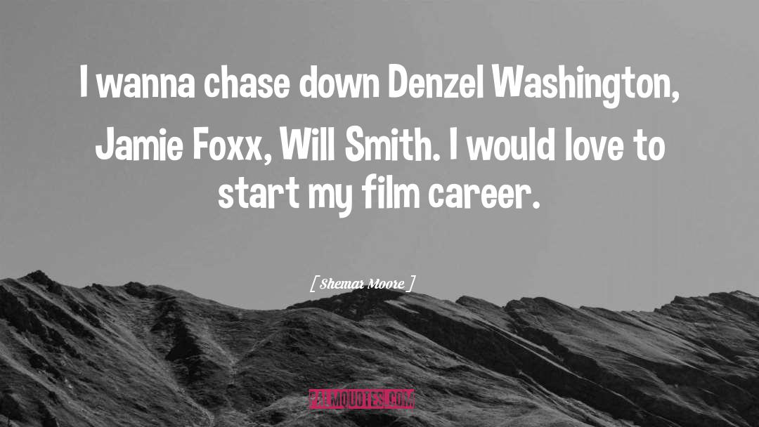 Shemar Moore Quotes: I wanna chase down Denzel