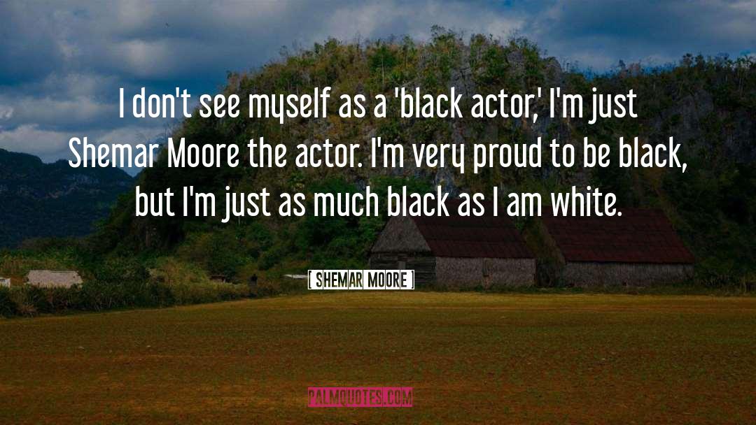 Shemar Moore Quotes: I don't see myself as