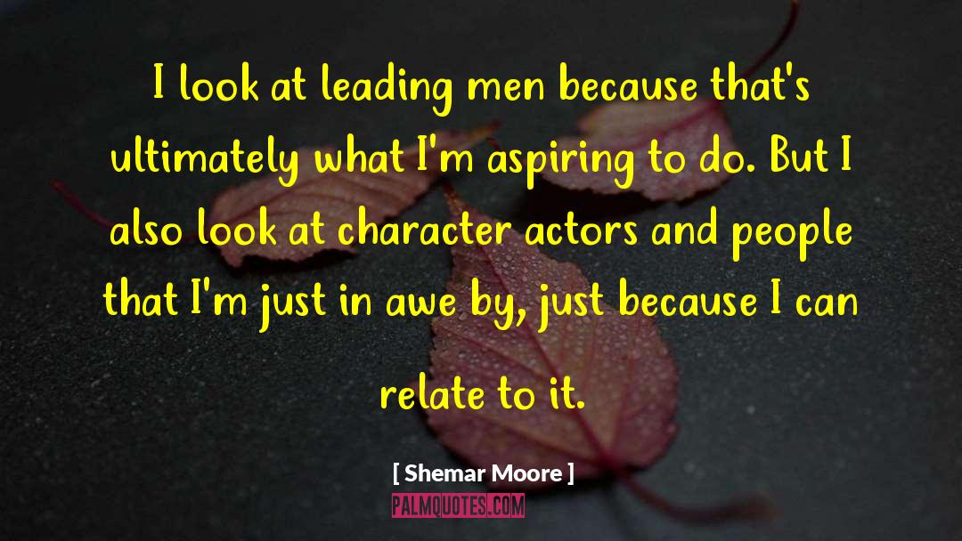 Shemar Moore Quotes: I look at leading men