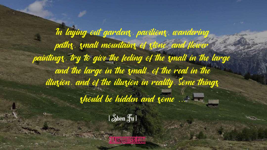 Shen Fu Quotes: In laying out gardens, pavilions,