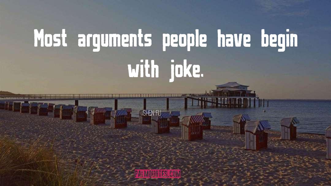 Shen Fu Quotes: Most arguments people have begin