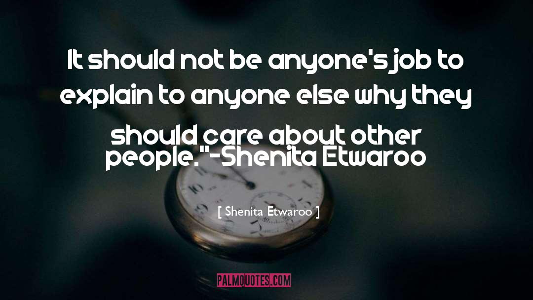 Shenita Etwaroo Quotes: It should not be anyone's