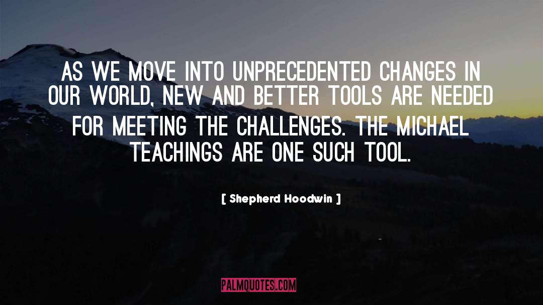 Shepherd Hoodwin Quotes: As we move into unprecedented