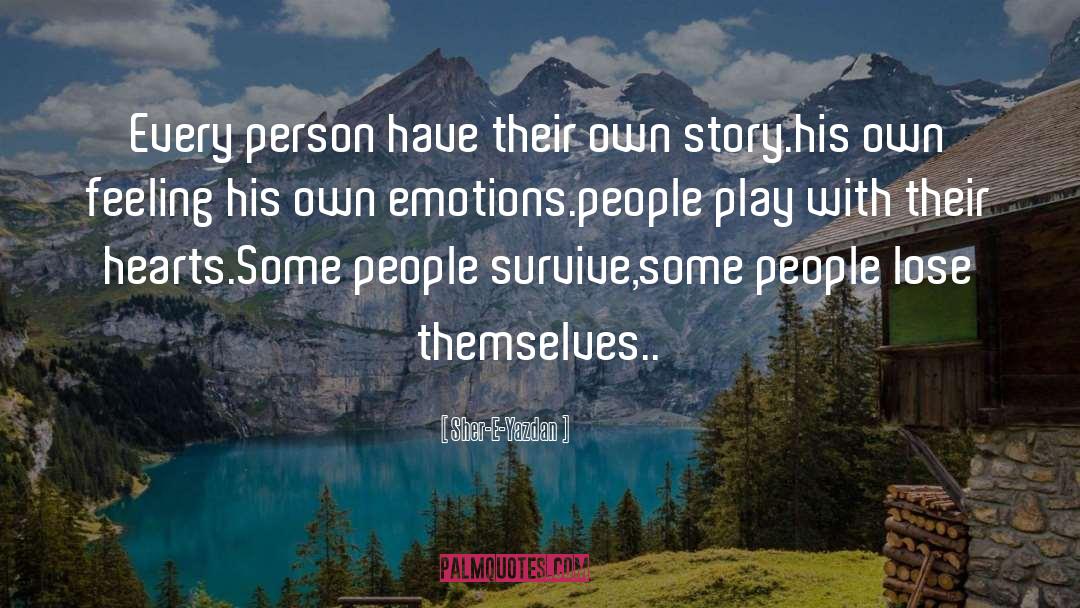 Sher E Yazdan Quotes: Every person have their own