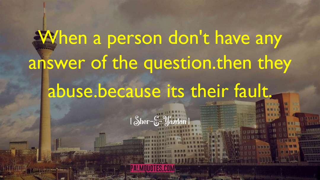 Sher E Yazdan Quotes: When a person don't have