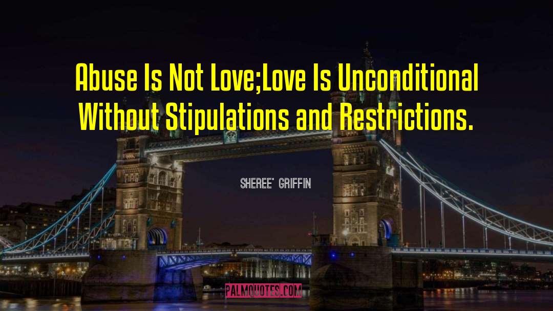Sheree' Griffin Quotes: Abuse Is Not Love;Love Is