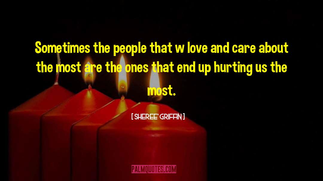 Sheree' Griffin Quotes: Sometimes the people that w
