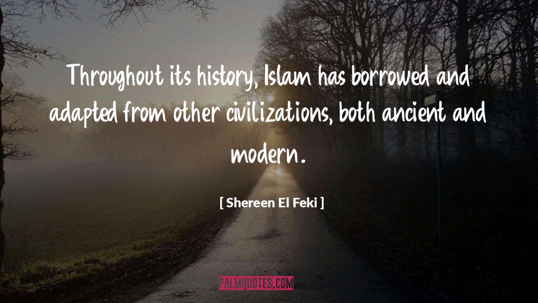 Shereen El Feki Quotes: Throughout its history, Islam has