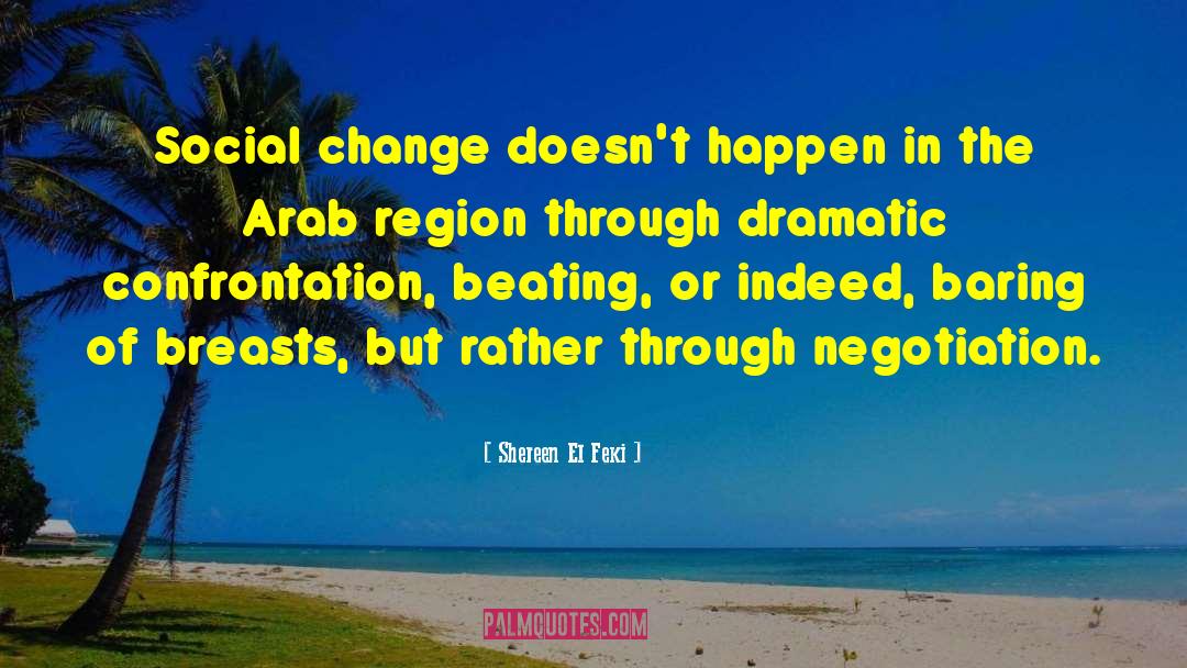 Shereen El Feki Quotes: Social change doesn't happen in