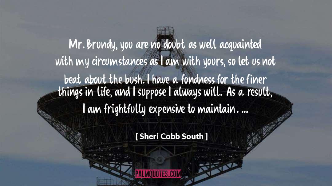 Sheri Cobb South Quotes: Mr. Brundy, you are no