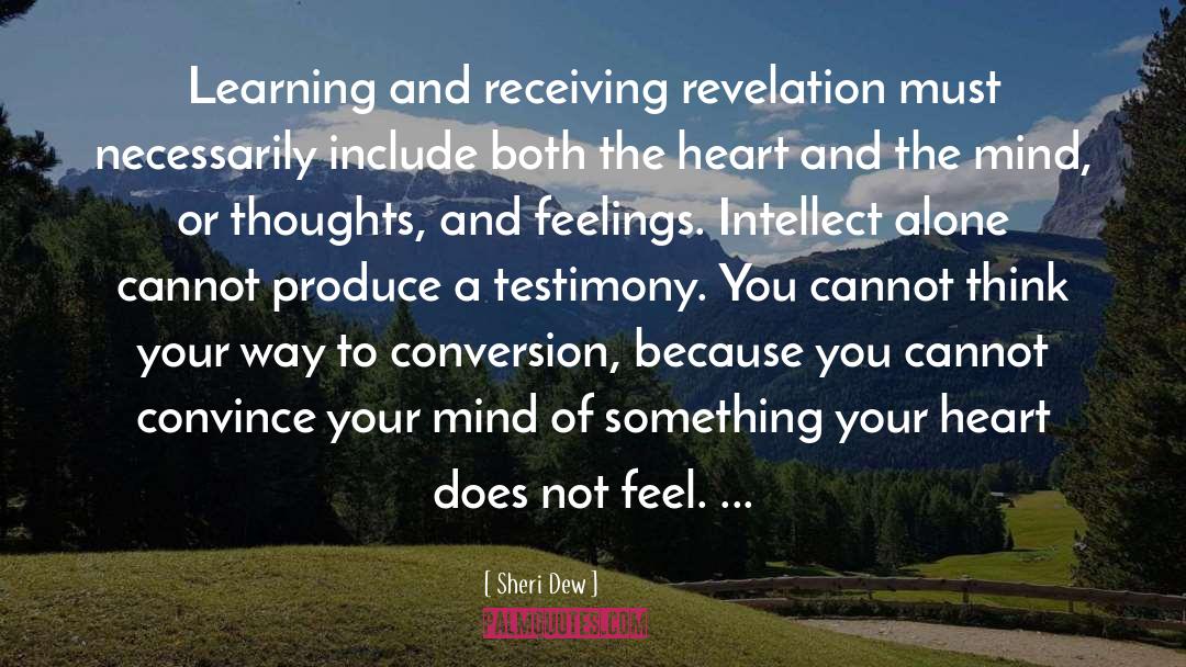 Sheri Dew Quotes: Learning and receiving revelation must