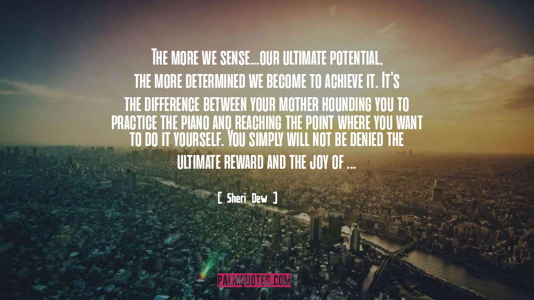 Sheri Dew Quotes: The more we sense...our ultimate