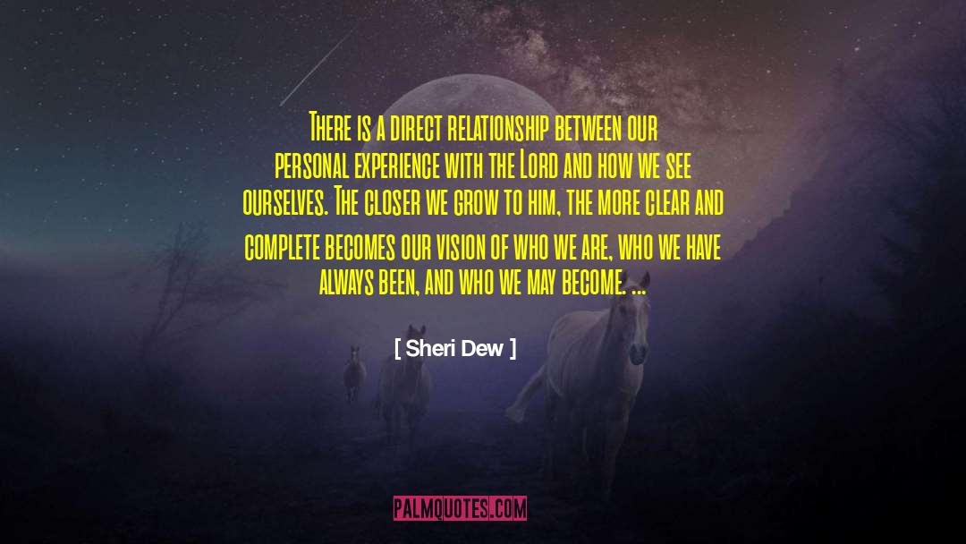 Sheri Dew Quotes: There is a direct relationship