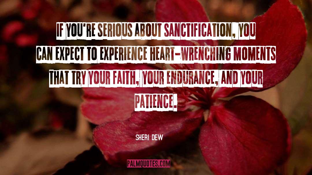 Sheri Dew Quotes: If you're serious about sanctification,